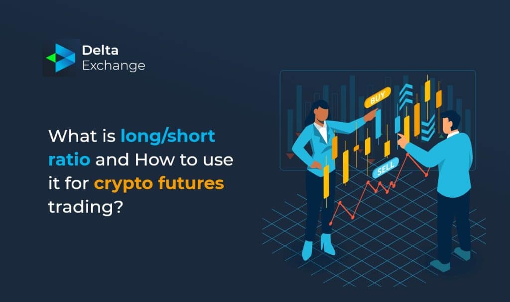 What is Long Short Ratio and How to Use it for Crypto Futures Trading?